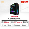 MÁY BỘ GAMING 94007 : I5 9400F/B360/8G/1650S 4G SUPER/120G/500W