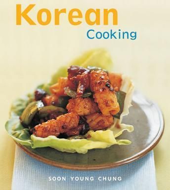 Korean Cooking : The Essential Asian Kitchen
