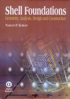 Shell Foundations : Geometry, Analysis, Design and Construction