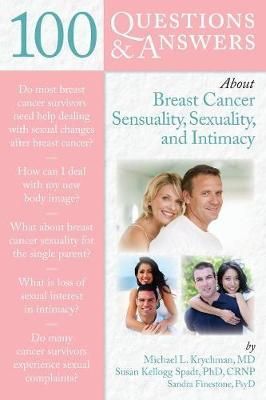  100 Questions & Answers About Breast Cancer Sensuality, Sexuality And Intimacy 