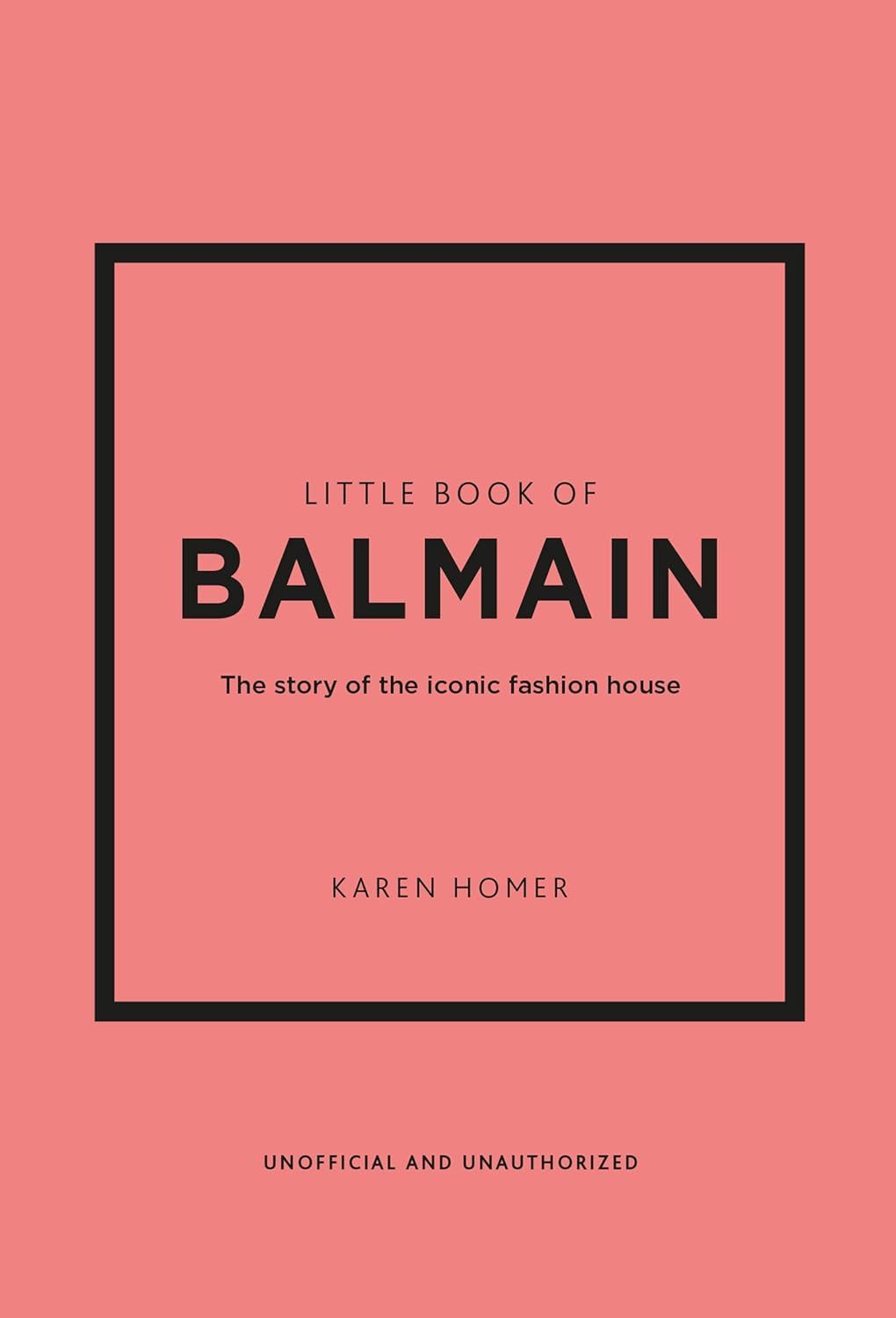  Little Book of Balmain: The story of the iconic fashion house 