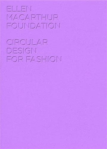 Circular Design For Fashion_Ellen MacArthur_9781912737086_Foundation Publishing