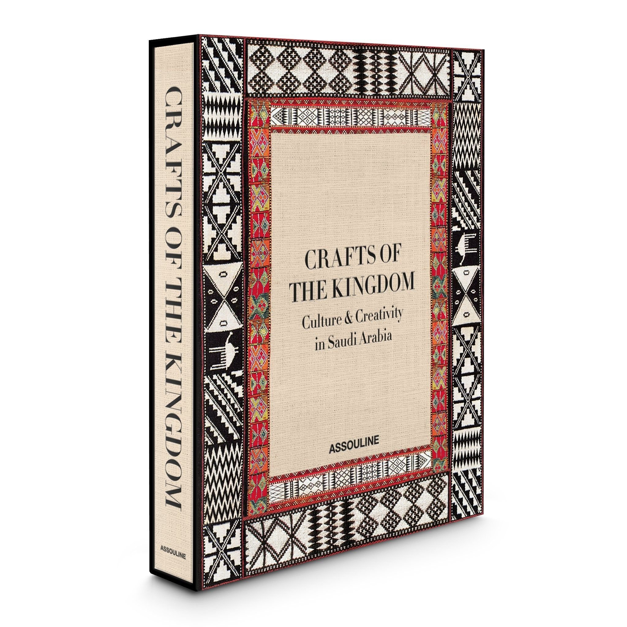 Crafts of the Kingdom : Culture and Creativity in Saudi Arabia_Her Royal Highness Princess Najla Bint Ahmad Bin Salman Bin Abdulaziz Al Saud_9781614289203_Assouline Publishing Inc