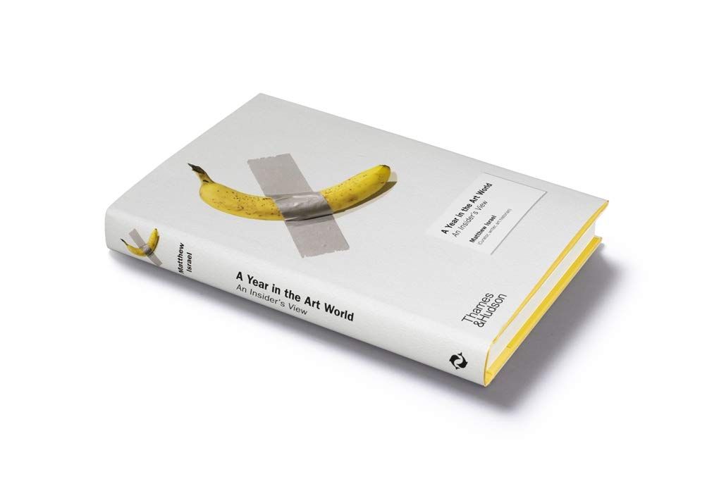 A Year in the Art World_Matthew Israel_9780500239926_ Thames & Hudson Ltd