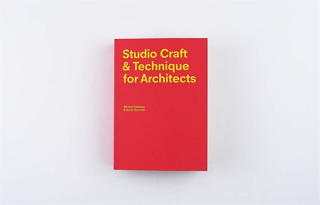 Studio Craft and Technique for Architects_Miriam Delaney_9781780676579