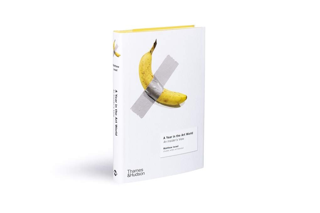 A Year in the Art World_Matthew Israel_9780500239926_ Thames & Hudson Ltd