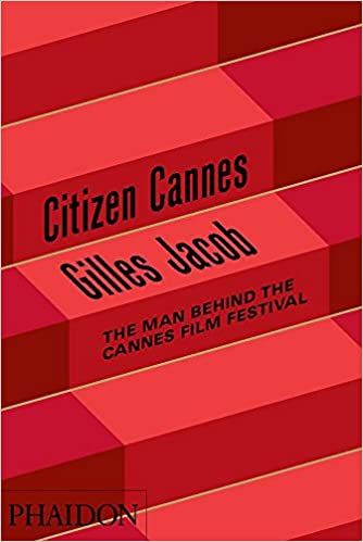 Citizen Cannes : The Man behind the Cannes Film Festival_Gilles Jacob_9780714861906_Phaidon Press Ltd