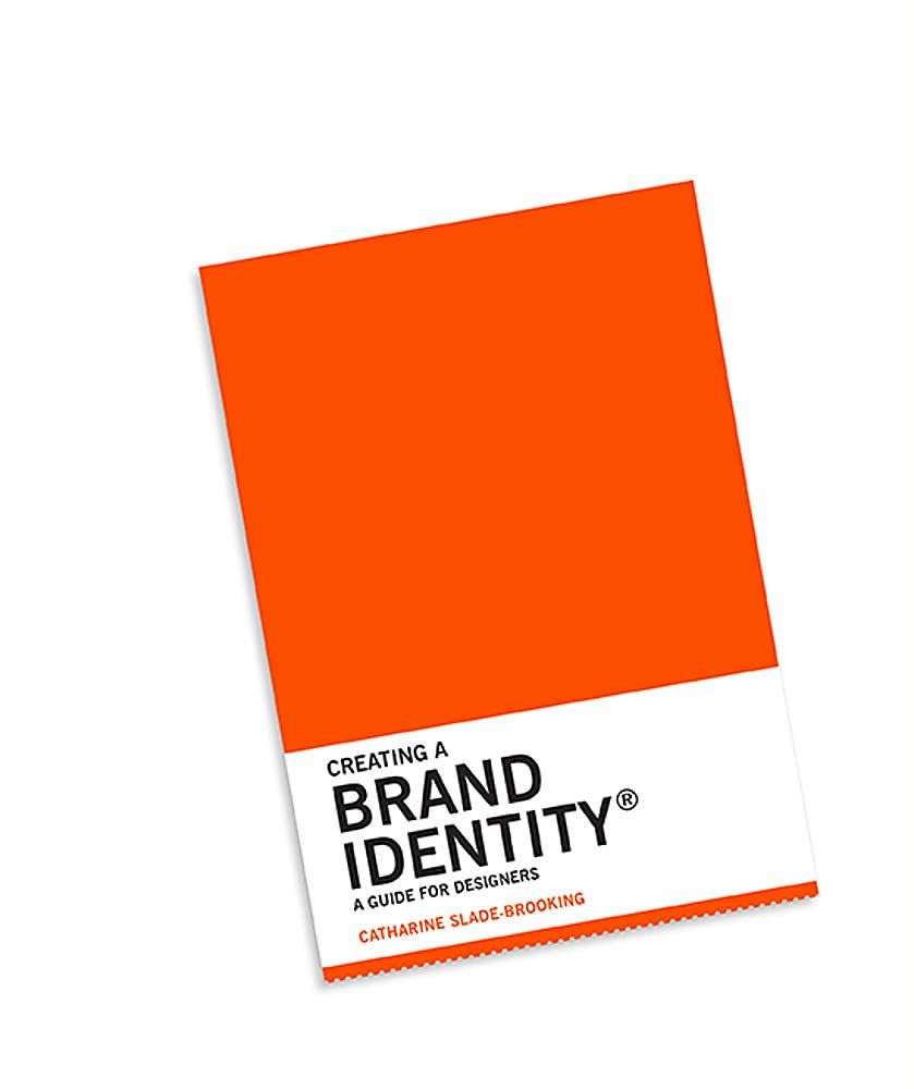 Creating a Brand Identity_Catharine Slade-Brooking_9781780675626_Laurence King Publishing