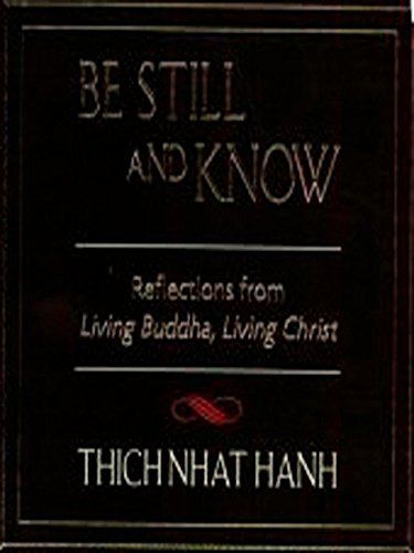 Be Still and Know: Reflections from Living Buddha, Living Christ