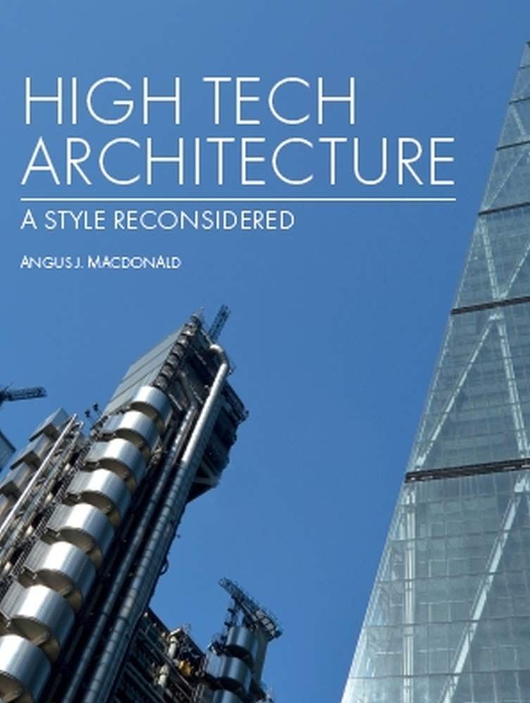 High Tech Architecture: A Style Reconsidered_Angus J Macdonald_9781785006456_The Crowood Press Ltd
