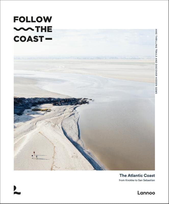 Follow the Coast : The Atlantic Coast from Knokke to Biarritz
