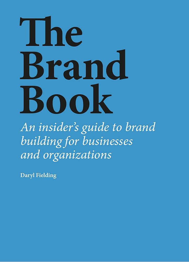 The Brand Book : An insider's guide to brand building for businesses and organizations