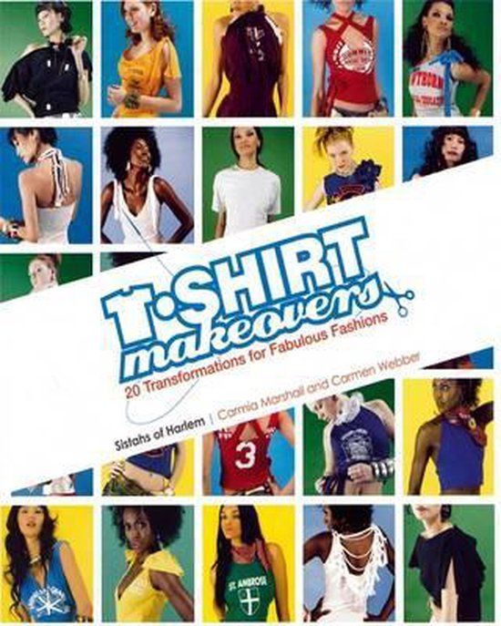 T-Shirt Makeovers : 20 Transformations for Fabulous Fashions_Carmen Webber_9780977753178_GLITTERATI INC