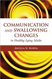  Communication and Swallowing Changes in Healthy Aging Adults 