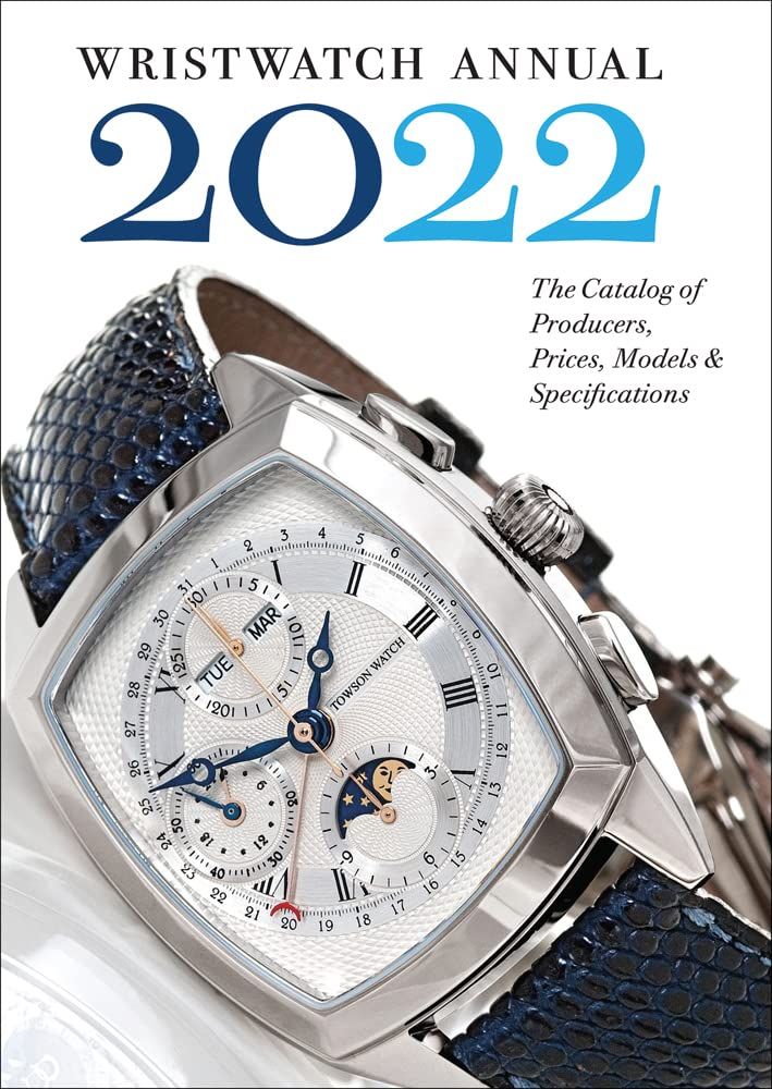  WRISTWATCH ANNUAL 2022 - CATALOGUE OF PRODUCERS, PRICES, MODELS & SPECIFICATIONS 