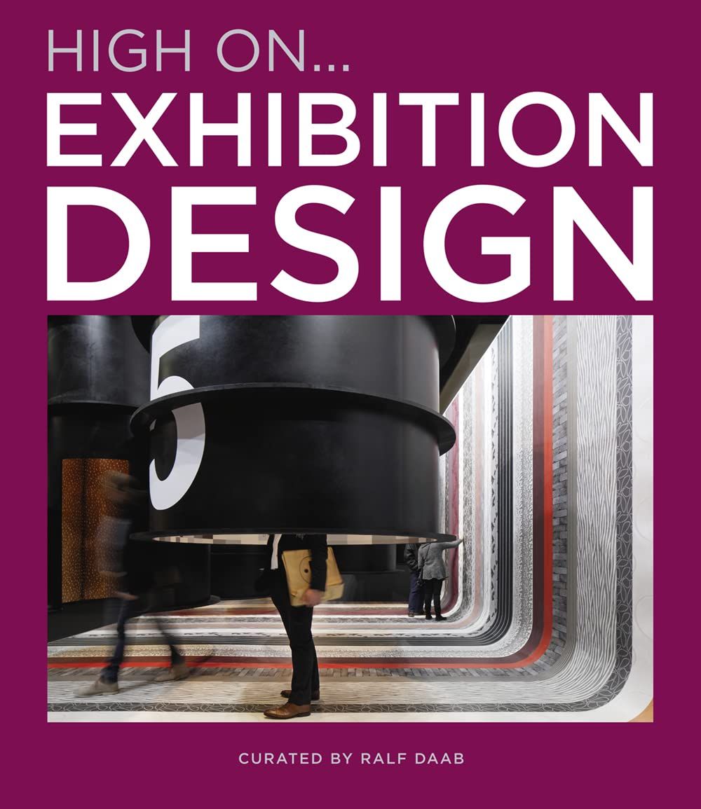 High On... Exhibition Design_Ralph Daab_9788499366982_Loft Publications