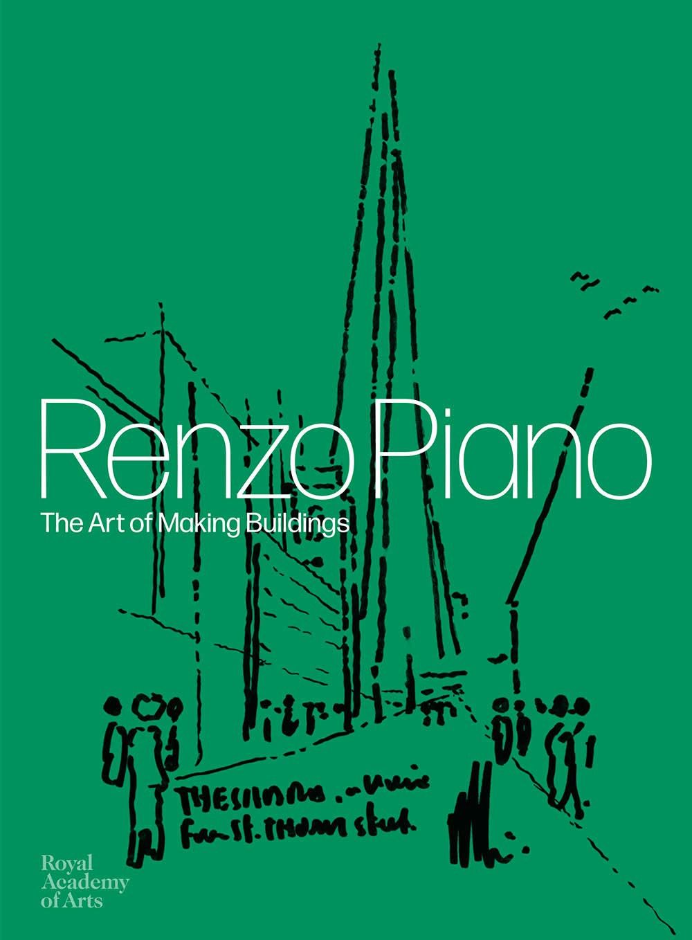 RENZO PIANO - THE ART OF MAKING BUILDINGS_John Tusa, Kate Goodwin, Roberto Benigi_9781910350713_WORDS & VISUALS PRESS PTE LTD