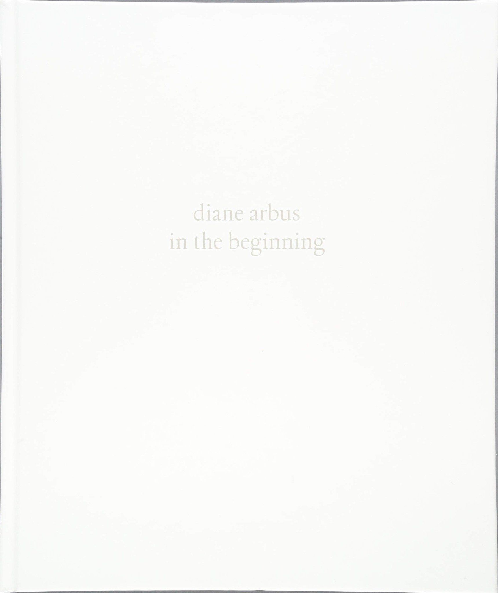 Diane Arbus: in the beginning