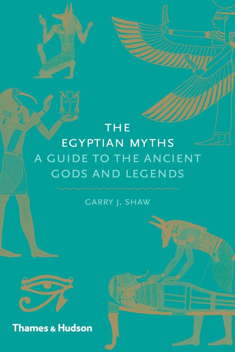  The Egyptian Myths : A Guide to the Ancient Gods and Legends 