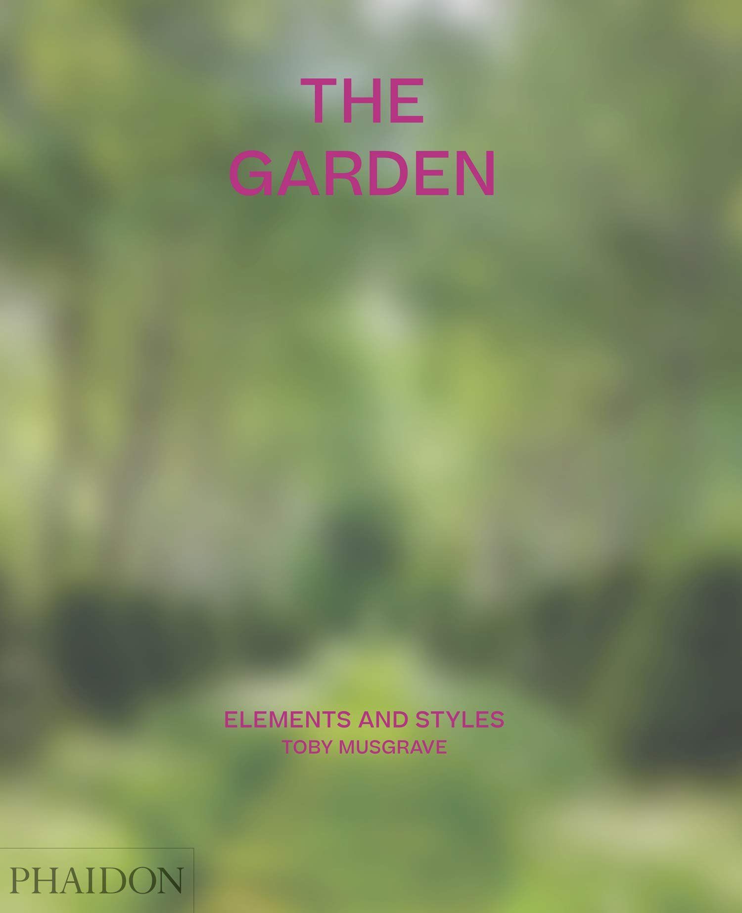 The Garden : Elements and Styles_Toby Musgrave_9781838660765_Phaidon Press Ltd