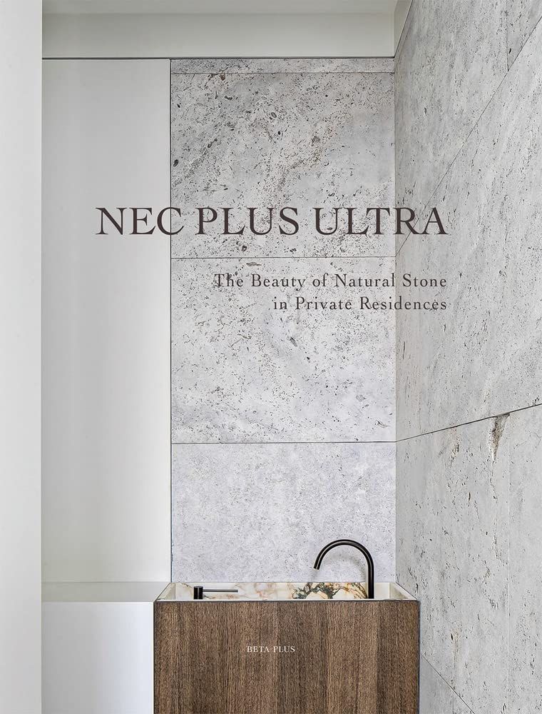  Nec Plus Ultra: The Beauty of Natural Stone in Private Residences 