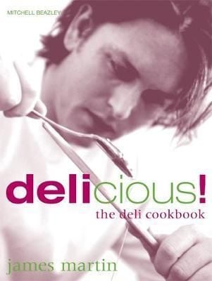 James Martin's Delicious! : The Deli Cookbook