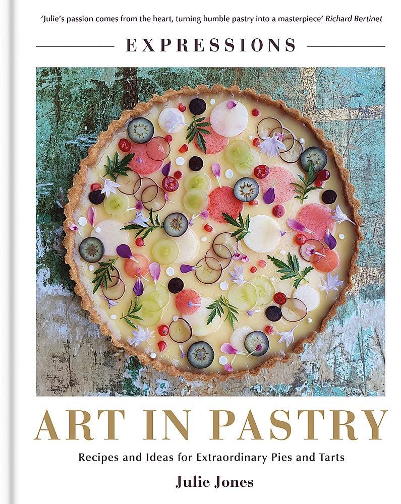  Expressions: Art in Pastry : Recipes and Ideas for Extraordinary Pies and Tarts 