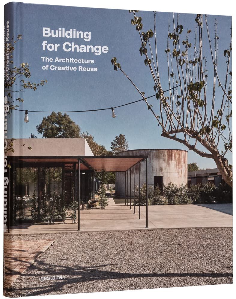 Building for Change : The Architecture of Creative Reuse