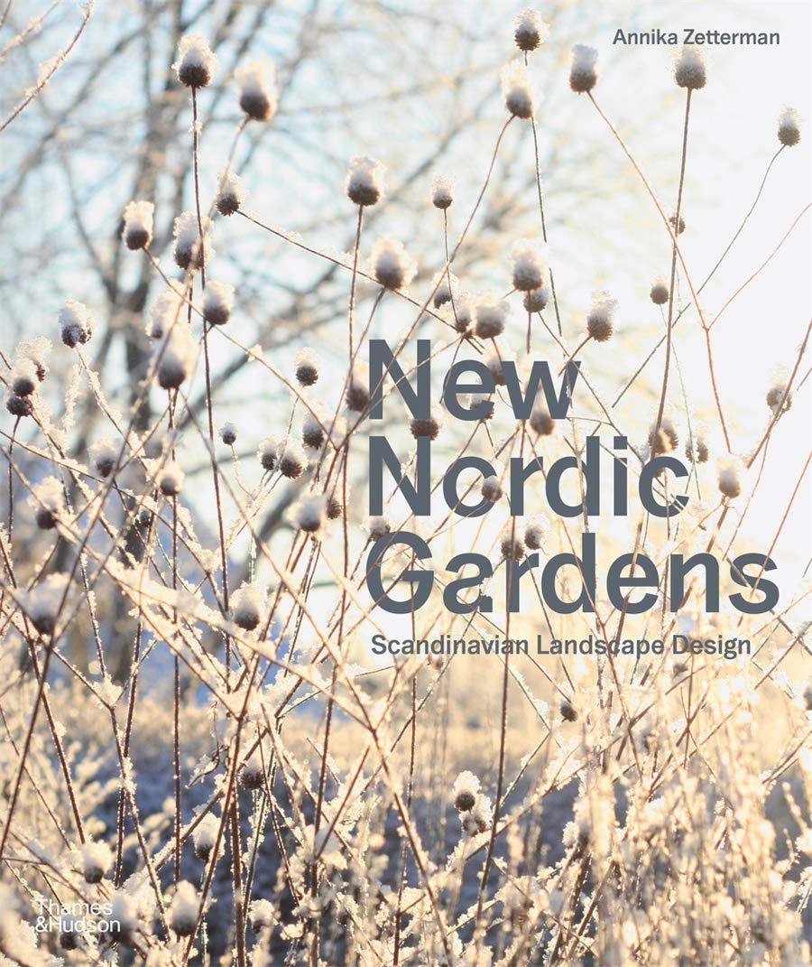 New Nordic Gardens: Scandinavian Landscape Design_Annika Zetterman_9780500296141_Thames & Hudson Ltd