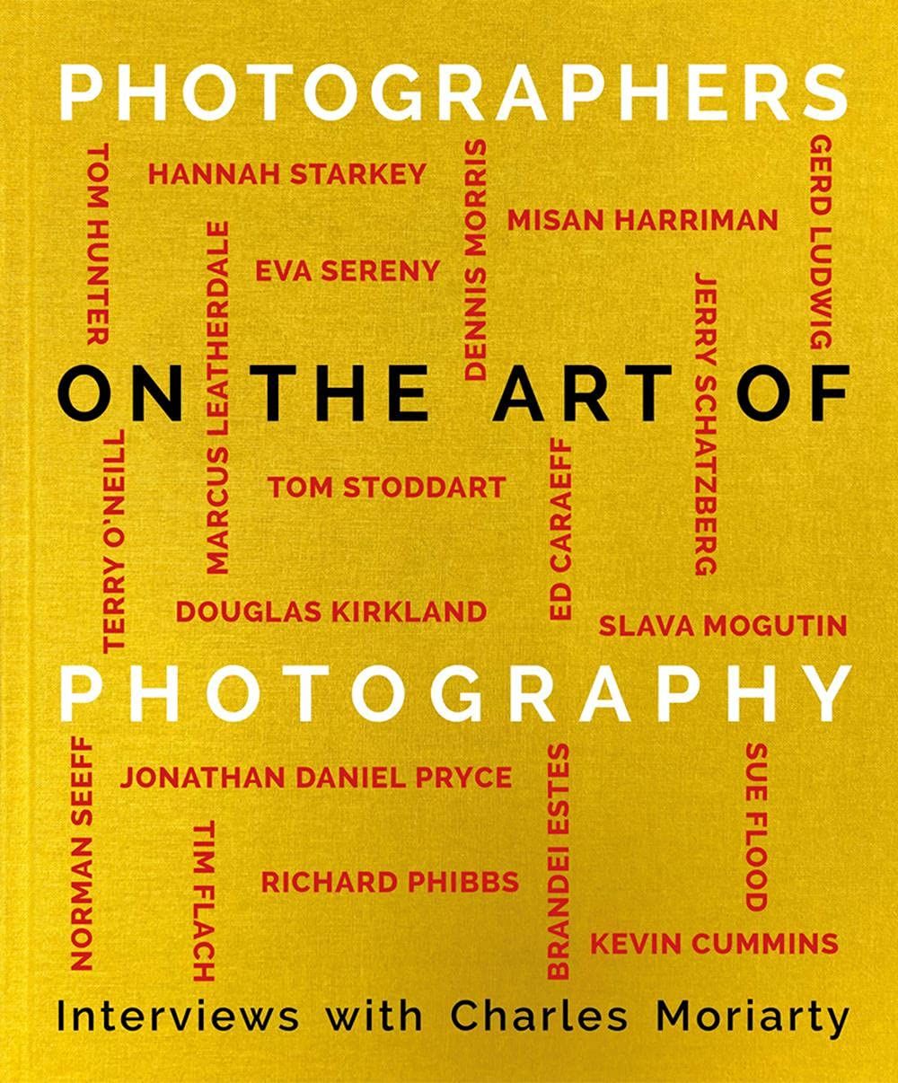 Photographers On The Art Of Photography_Charles Moriarty_9781788840880_ACC Art Books