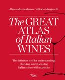  Great Atlas of Italian Wines: The Definitive Tool for Understanding, Choosing, and Discussing Italian Wines With Expertise 