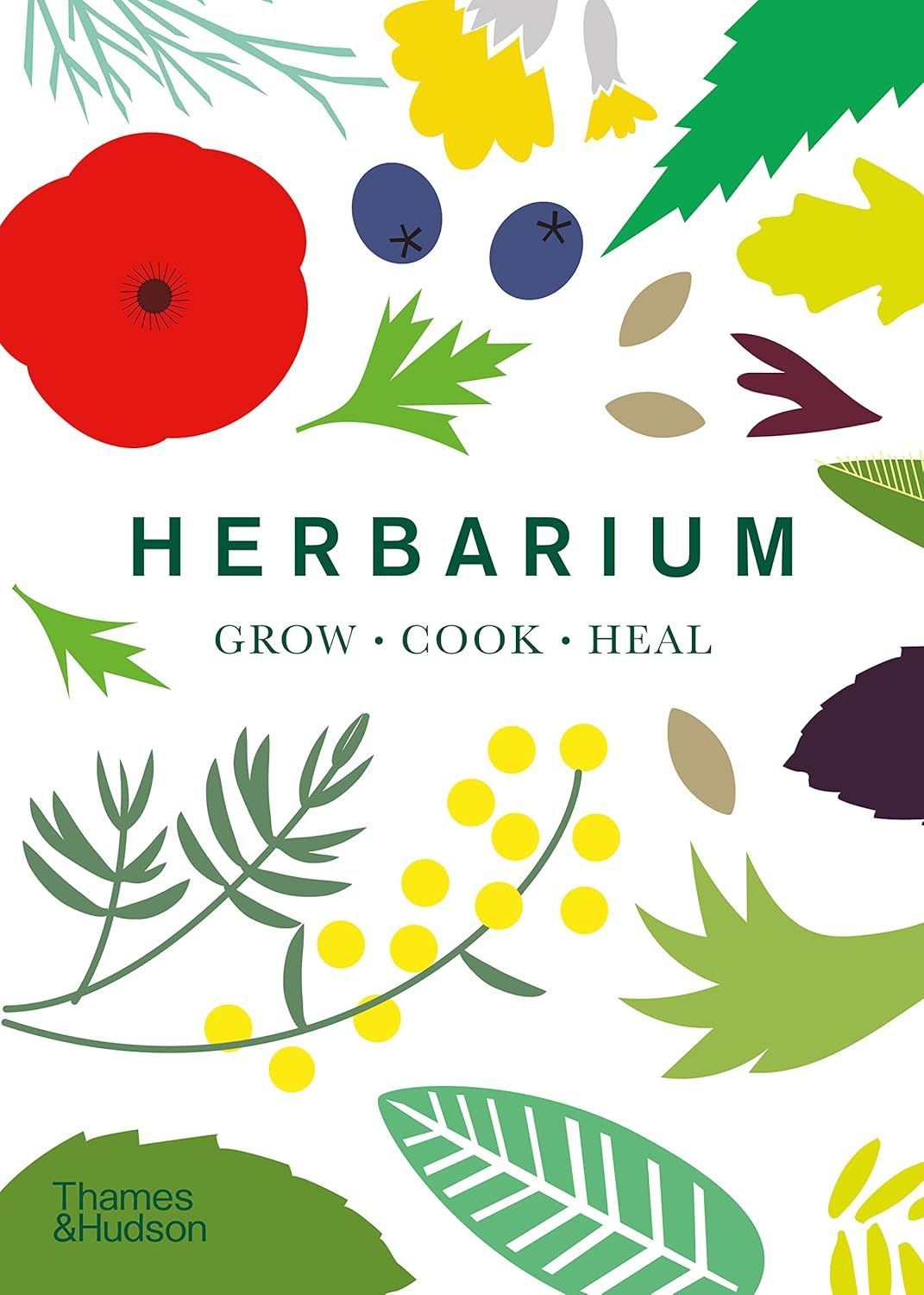 Herbarium One Hundred Herbs . Grow . Cook . Heal