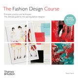  Fashion Design Course : Principles, Practice and Techniques 