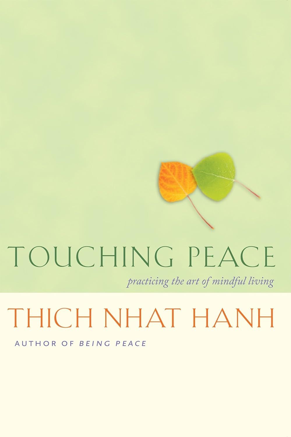  Touching Peace: Practicing the Art of Mindful Living 