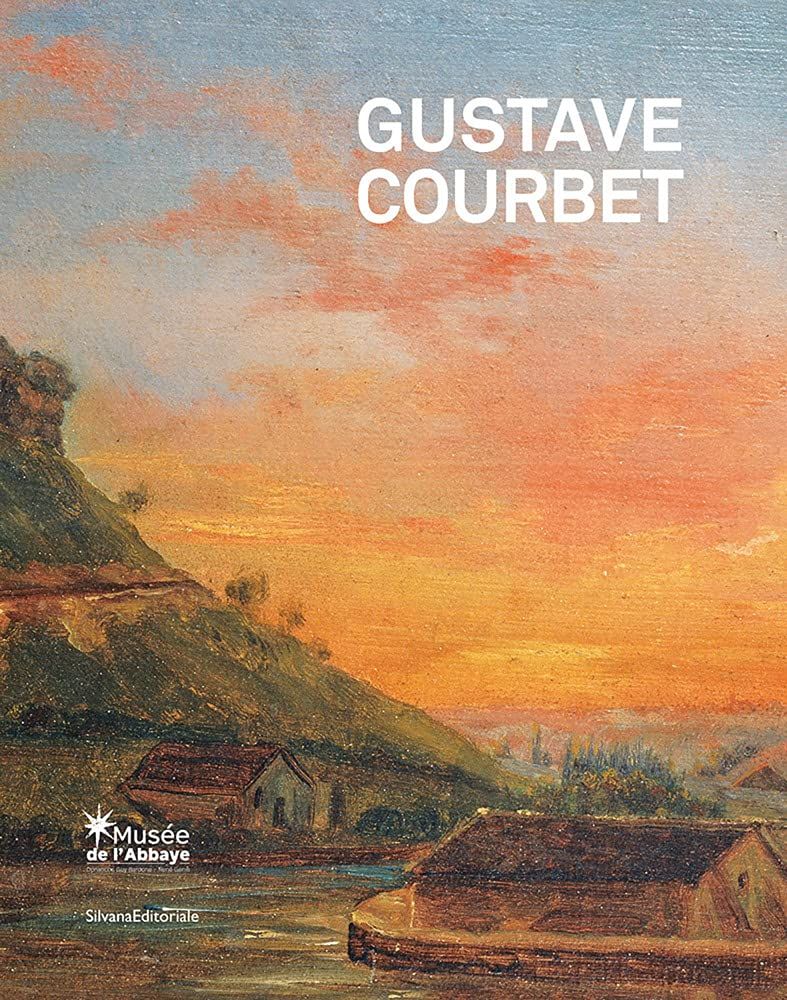 Gustave Courbet: The School of Nature_Gustave Courbet_9788836648214_SILVANA EDITORIALE