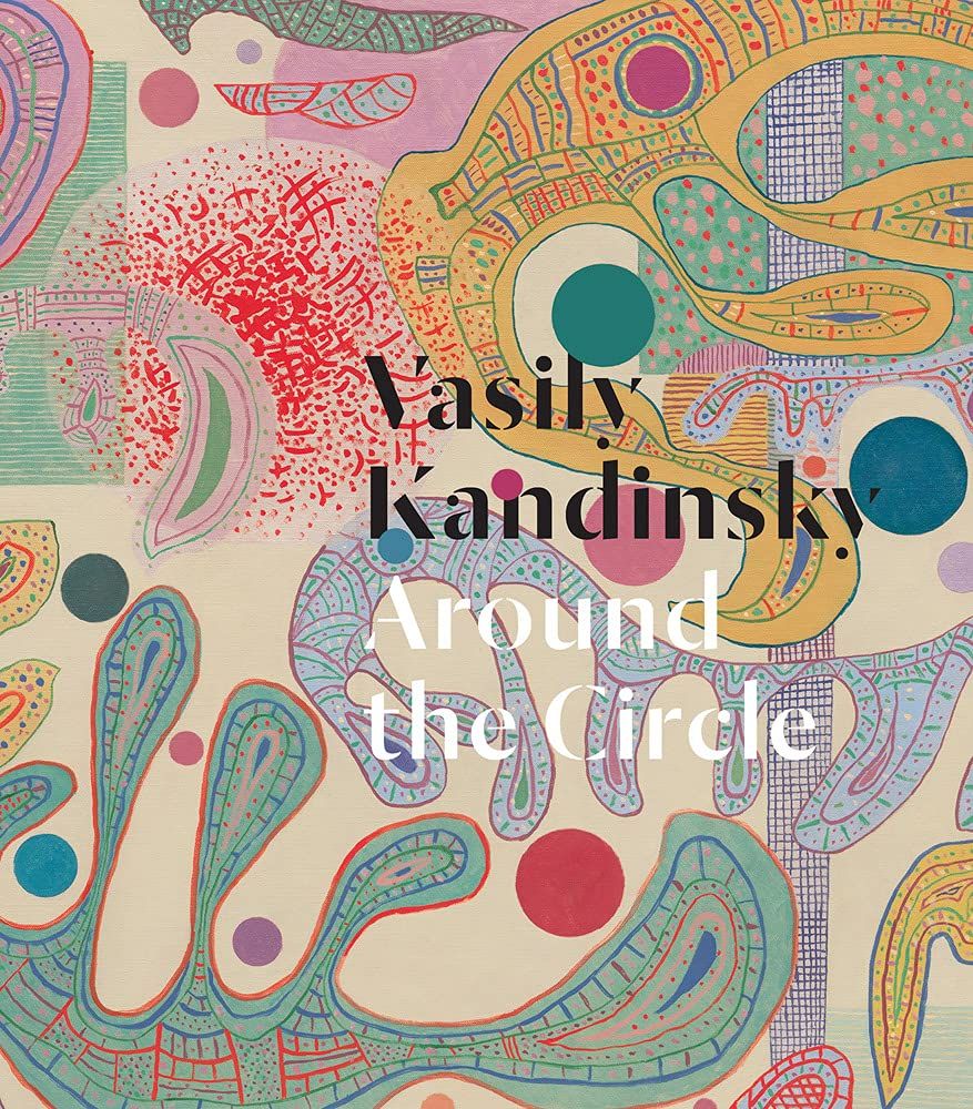 Vasily Kandinsky: Around the Circle_ Vasily Kandinsky_9780892075591_Guggenheim Museum Publications,U.S.