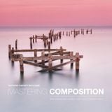  Mastering Composition: The Definitive Guide for Photographers 