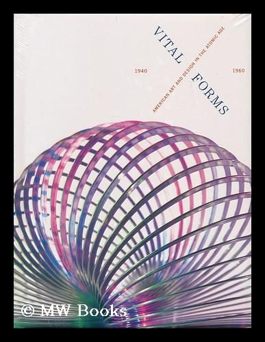  Vital Forms: American Art and Design in the Atomic Age, 1940 