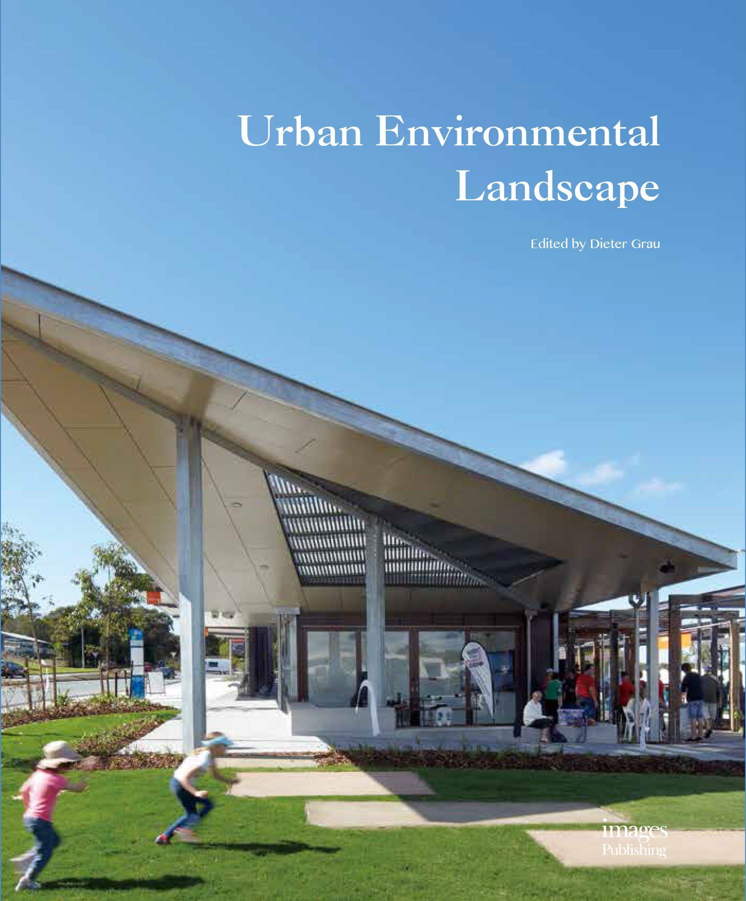 Urban Environmental Landscape_Dieter Grau_9781864706307_Images Publishing Group Pty Ltd