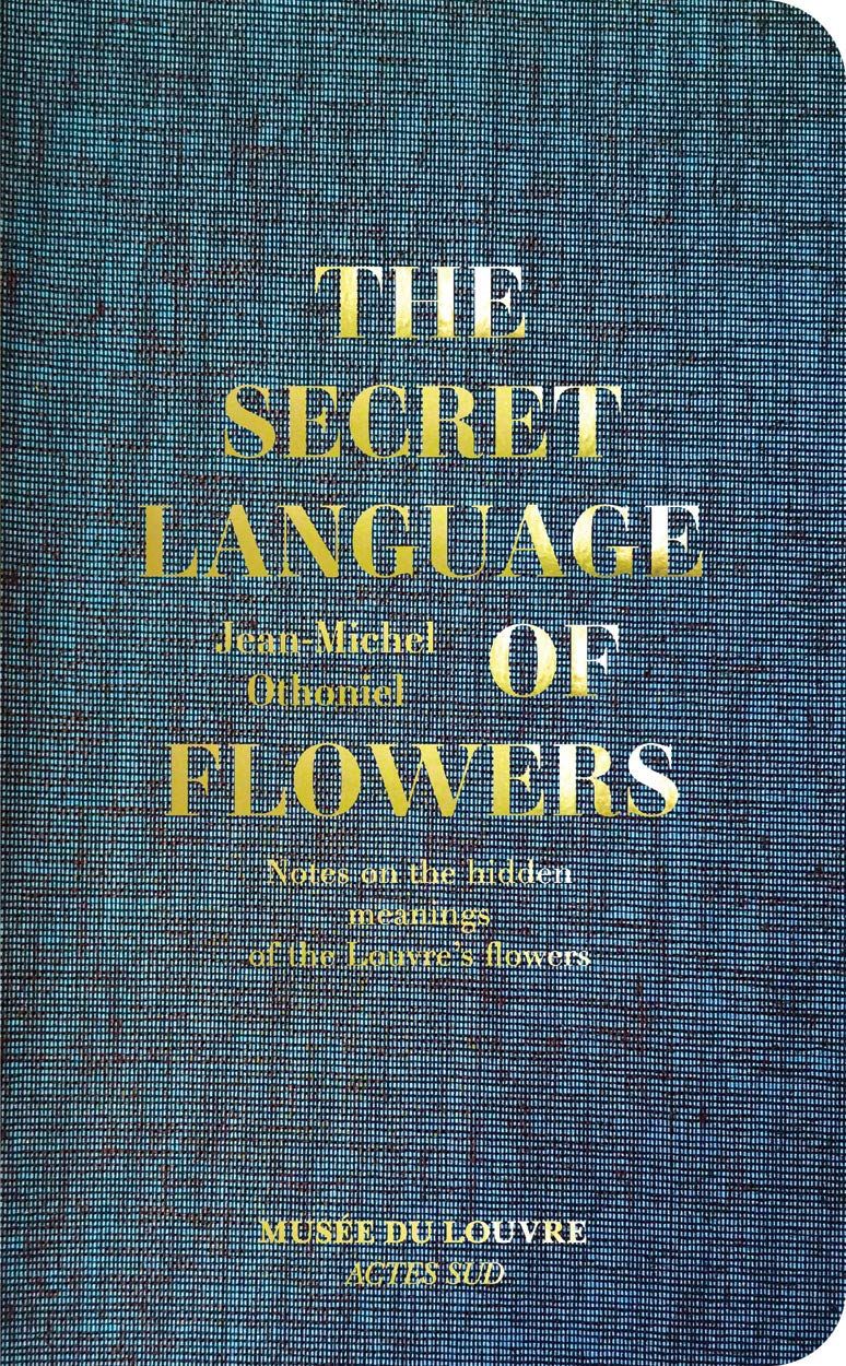 The Secret Language of Flowers : Notes on the hidden meanings of the Louvre's flowers