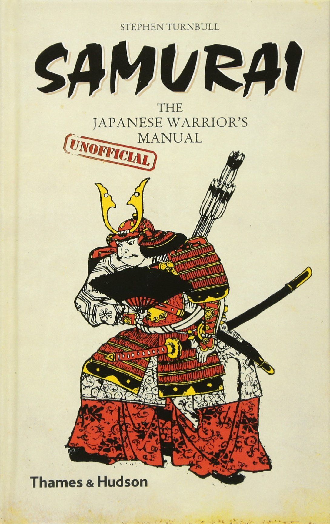Samurai: The Japanese Warrior'S (Unofficial) Manual_Stephen Turnbull_9780500251881_Thames & Hudson Ltd