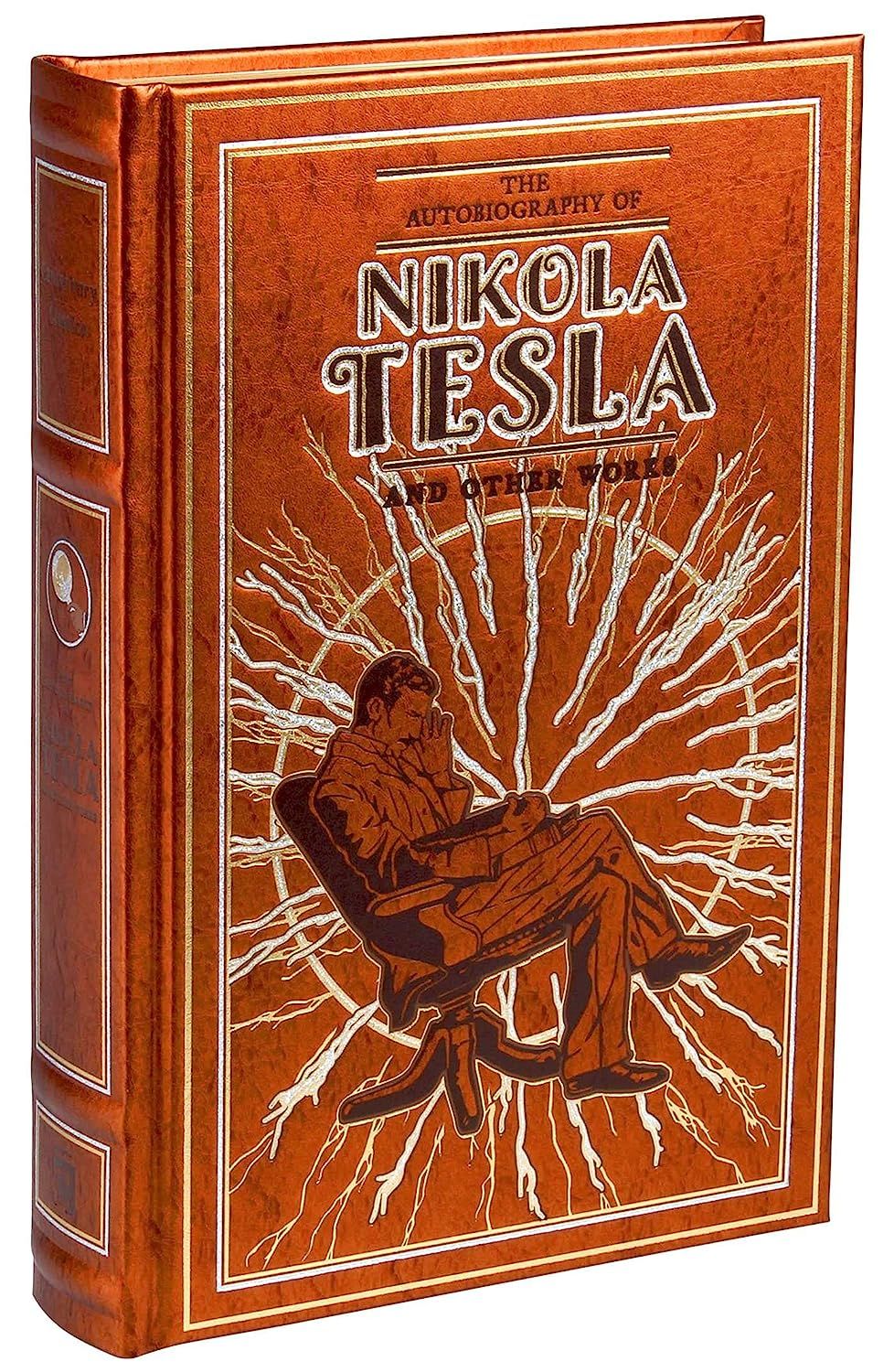 The Autobiography of Nikola Tesla and Other Works (Leather-bound Classics)