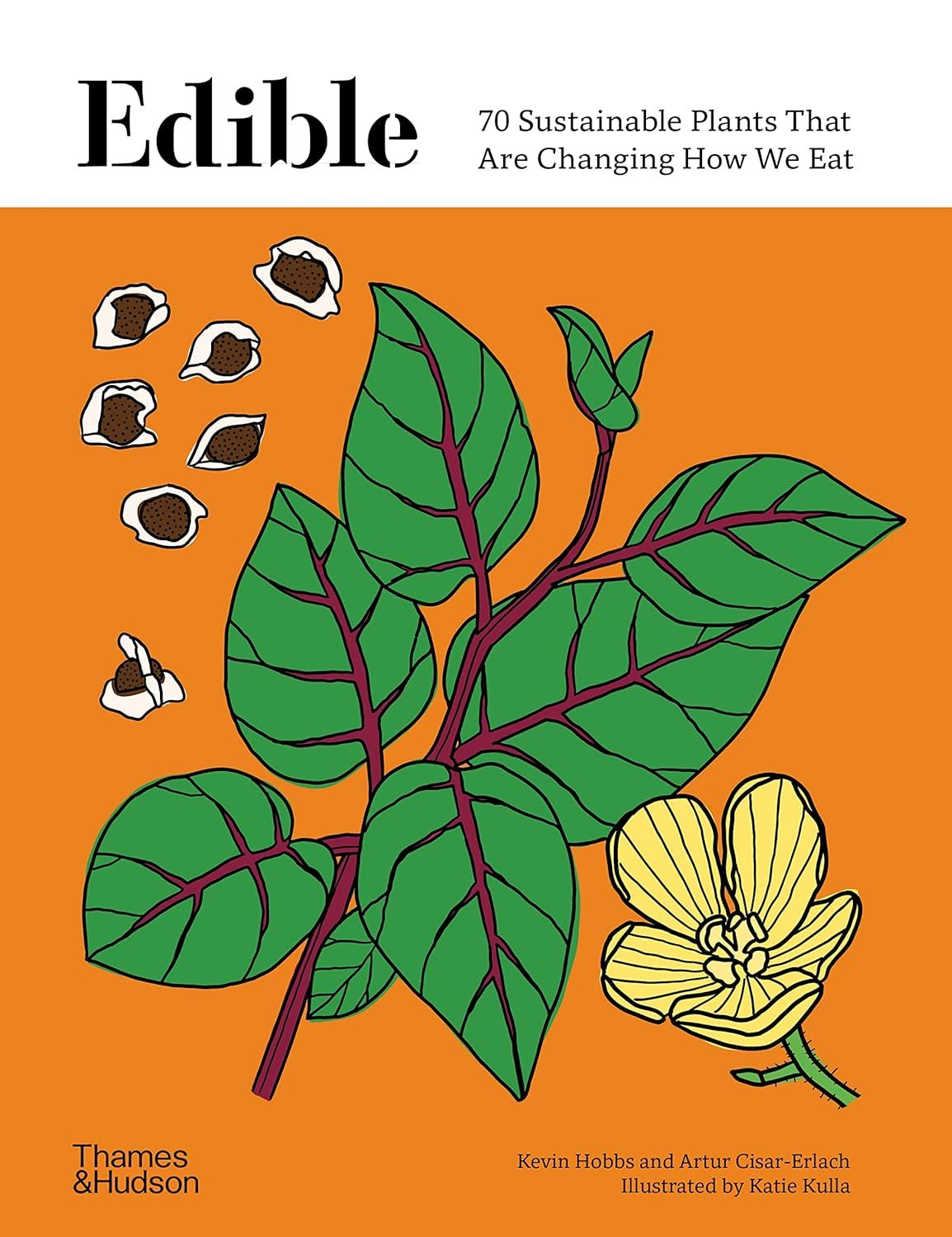  Edible: 70 Sustainable Plants That Are Changing How We Eat 