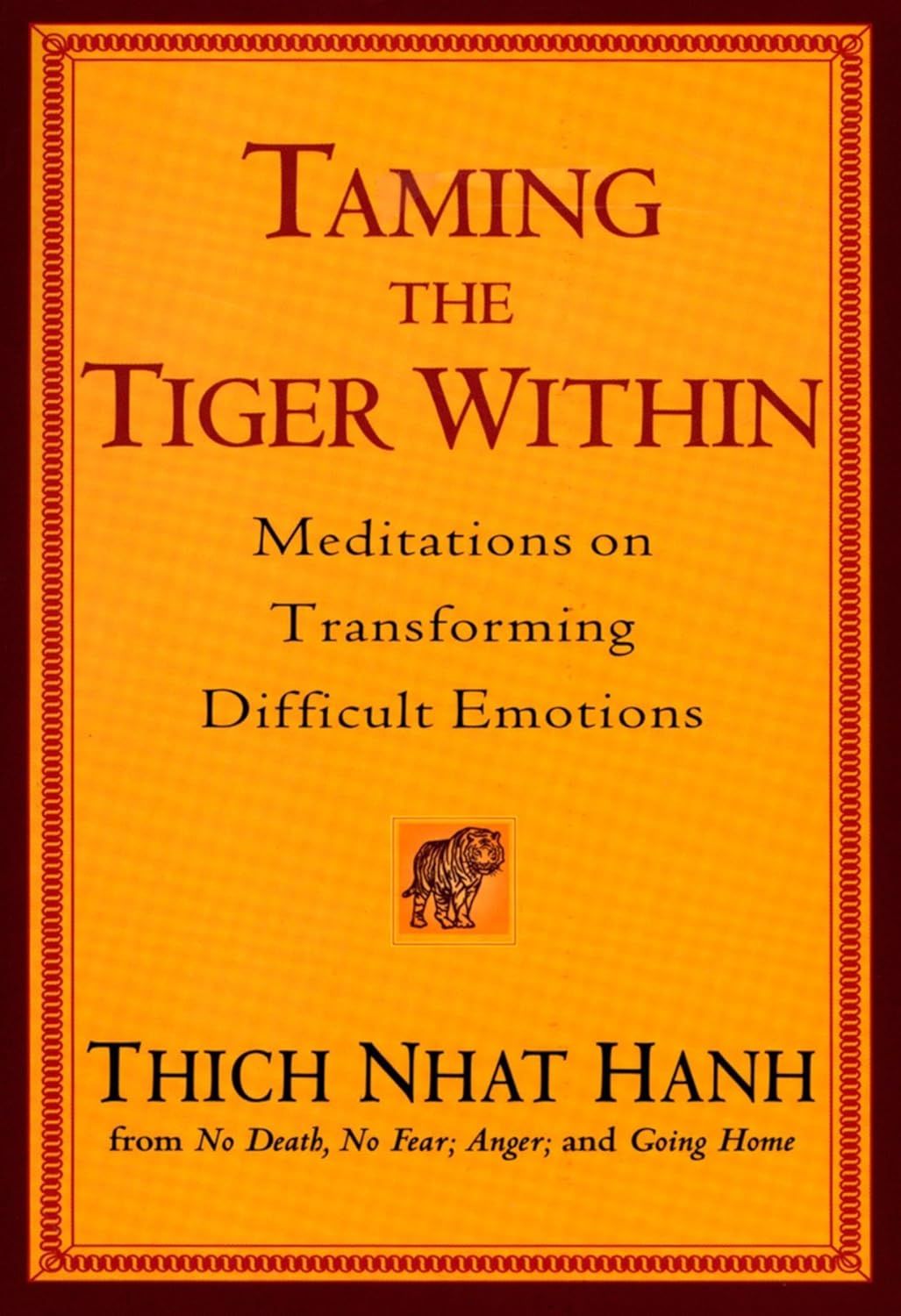 Taming The Tiger Within: Meditations on Transforming Difficult Emotions