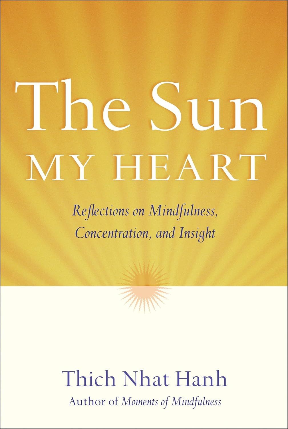 Sun My Heart: The Companion to The Miracle of Mindfulness
