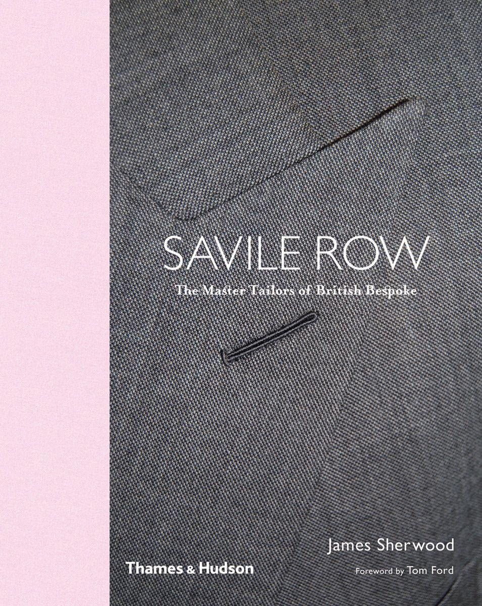 Savile Row : The Master Tailors of British Bespoke