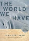  World We Have: A Buddhist Approach to Peace and Ecology 