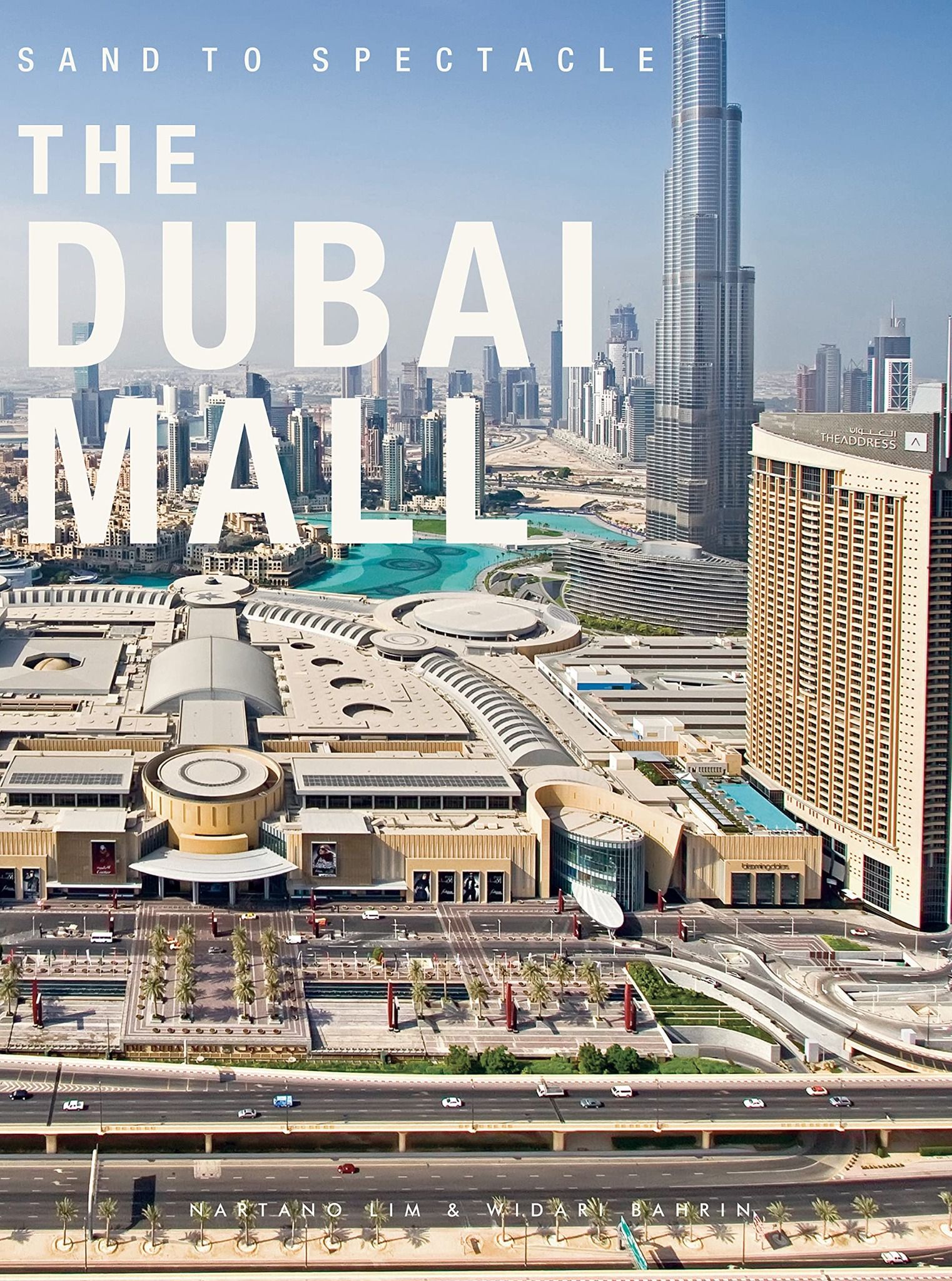Sand to Spectacle The Dubai Mall : DP Architects_Oscar Riera Ojeda_9789881225108_Oscar Riera Ojeda Publishers Limited