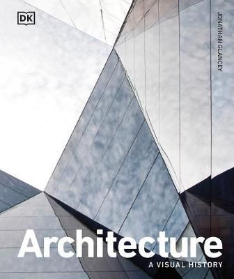 Architecture : A Visual History_Jonathan Glancey_9780241514900_Dorling Kindersley Ltd