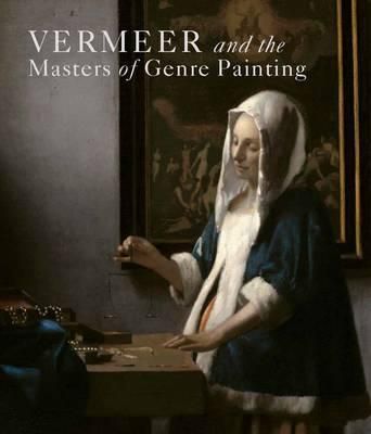 Vermeer and the Masters of Genre Painting : Inspiration and Rivalry_Eddy Schavemaker_9780300222937_Yale University Press
